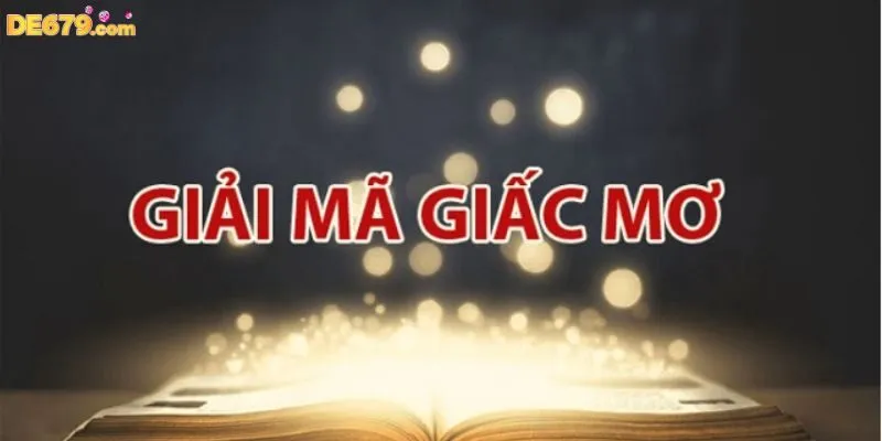 Giải mã giấc chiêm bao để tìm ra các con lô đề hợp mệnh