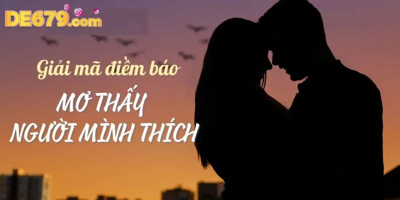 Giải mã giấc mộng nằm mơ thấy người mình thích